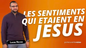 Lire la suite à propos de l’article Culte en direct – Les sentiments qui étaient en Jésus – Lucas Neves – La Porte Ouverte Chrétienne Reims